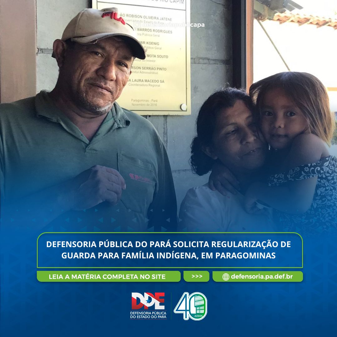 Defensoria Pública do Pará solicita regularização de guarda para família indígena, em Paragominas